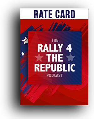 For Advertising Inquiries Download the Rally 4 The Republic Podcast Rate Card